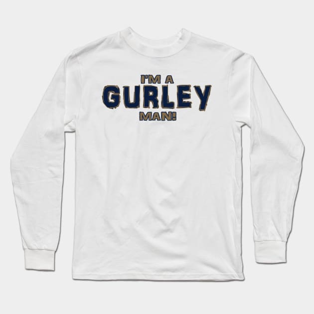 I'm a Gurley man Long Sleeve T-Shirt by OffesniveLine